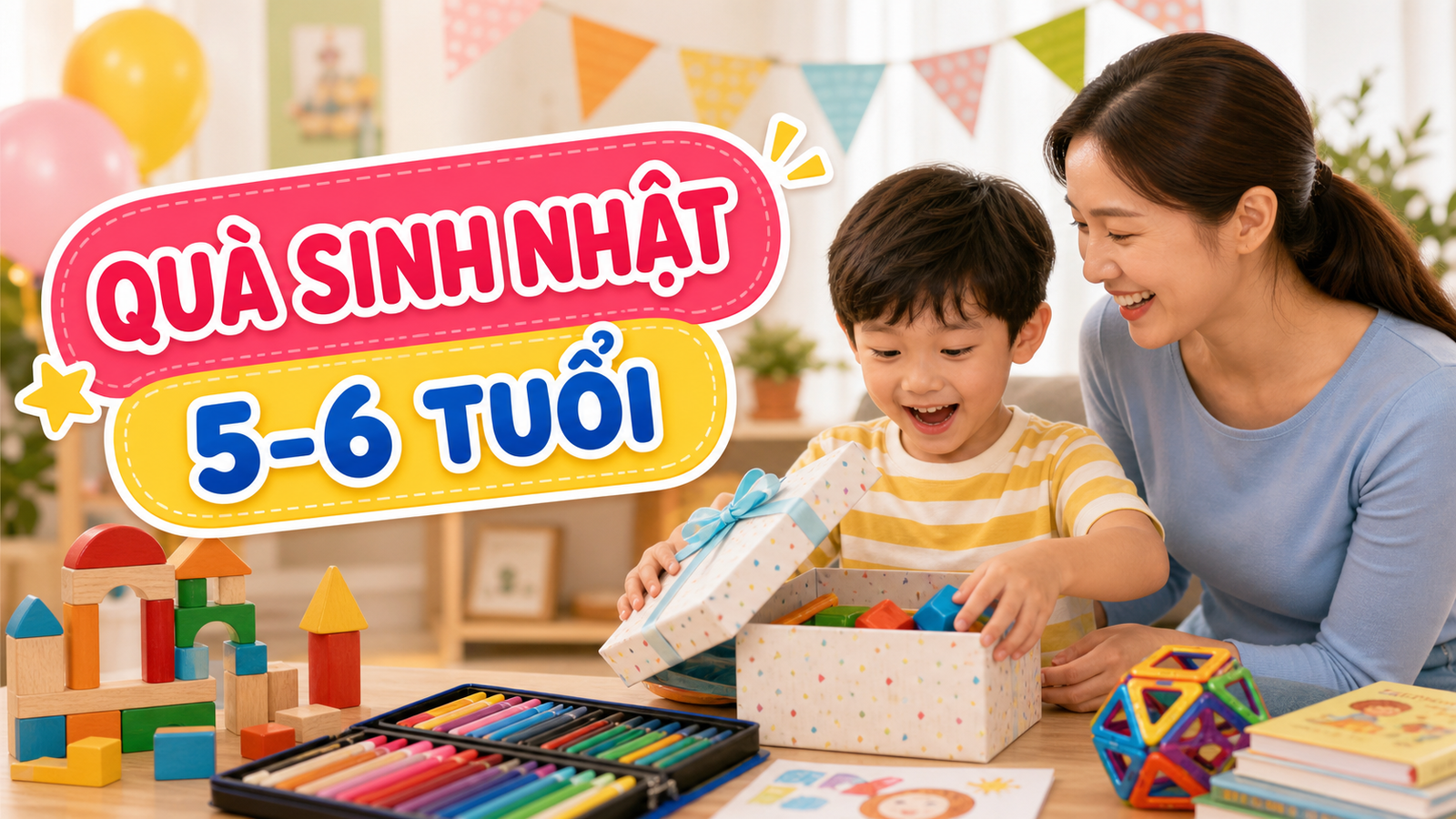 Quà sinh nhật cho bé 5-6 tuổi: 10 gợi ý giúp bé thông minh và sáng tạo hơn