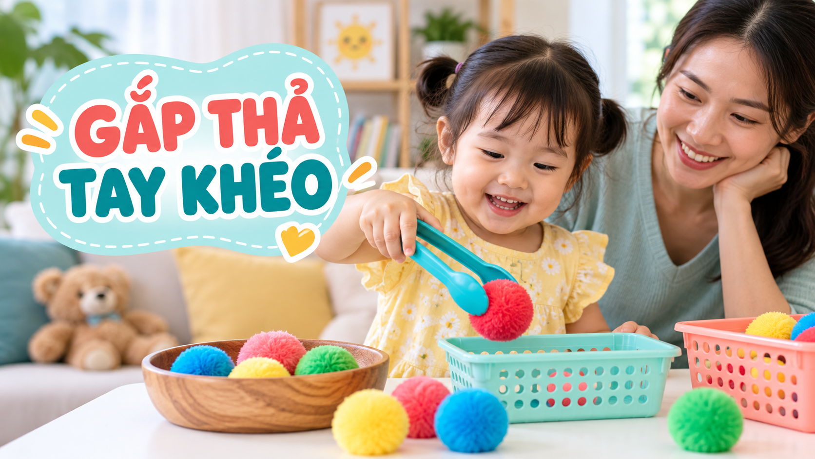Gắp thả bằng kẹp lớn cho bé 2-3 tuổi: luyện tay khéo mà không dùng hạt nhỏ