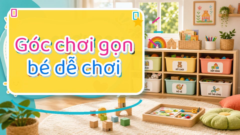 Phụ huynh chuẩn bị hoạt động đồ chơi xoay vòng theo tuần cho bé độ tuổi của bé trong góc chơi an toàn